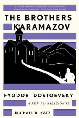 The Brothers Karamazov: A New Translation by Michael R. Katz - Fyodor Dostoevsky - cover