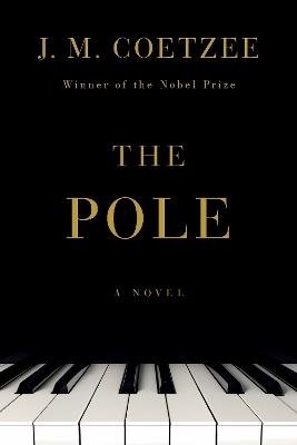 The Pole: A Novel - J. M. Coetzee - cover