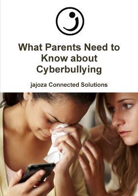 What Parents Need to Know About Cyberbullying - jajoza Connected Solutions - cover