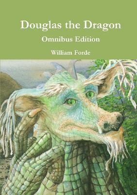 Douglas the Dragon - Omnibus Edition - William Forde - cover