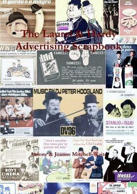 The Laurel & Hardy Advertising Scrapbook - Antony Mitchell-Waite,Joanne Mitchell-Waite - cover