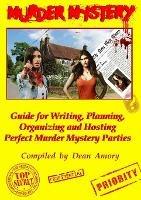 How to Write, Plan, Organize, Play and Host the Perfect Murder Mystery Game Party - Dean Amory - cover