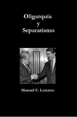 Oligarquia y Separatismo - Manuel Fernandez Lorenzo - cover