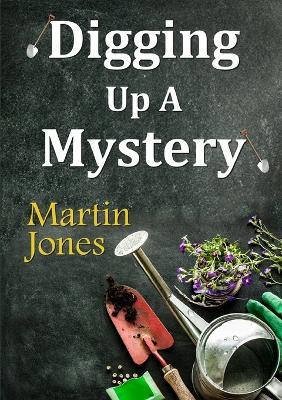 Digging Up A Mystery - Martin Jones - cover