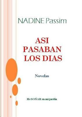 Asi Pasaban Los Dias - nadine passim - cover