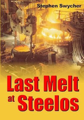 Last Melt at Steelos - Stephen Swycher - cover