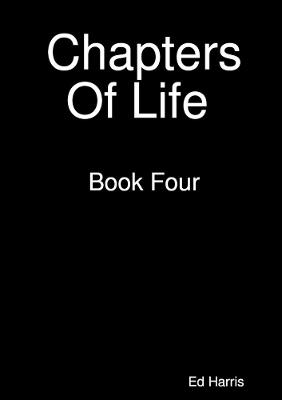 Chapters Of Life Book Four - Ed Harris - cover