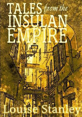 Tales from the Insulan Empire - Louise Stanley - cover