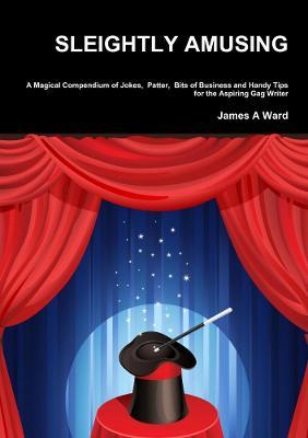 Sleightly Amusing - James Ward - cover