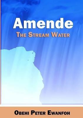 AMENDE - The Stream Water - Obehi Peter Ewanfoh - cover