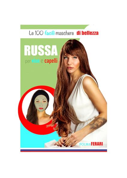Le 100 facili maschere di bellezza russa per viso e capelli - Polina Ferari - ebook
