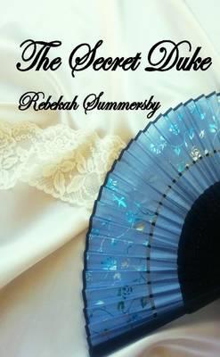 The Secret Duke - Rebekah Summersby - cover