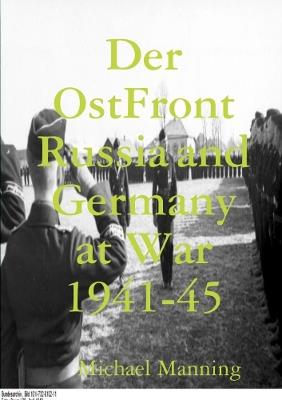 Der OstFront Russia and Germany at War 1941-45 - Michael Manning - cover