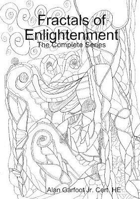 Fractals of Enlightenment: the Complete Series - Alan Garfoot Jr. Cert. HE - cover