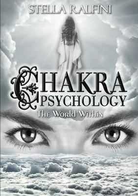 Chakra Psychology: the World Within - Stella Ralfini - cover