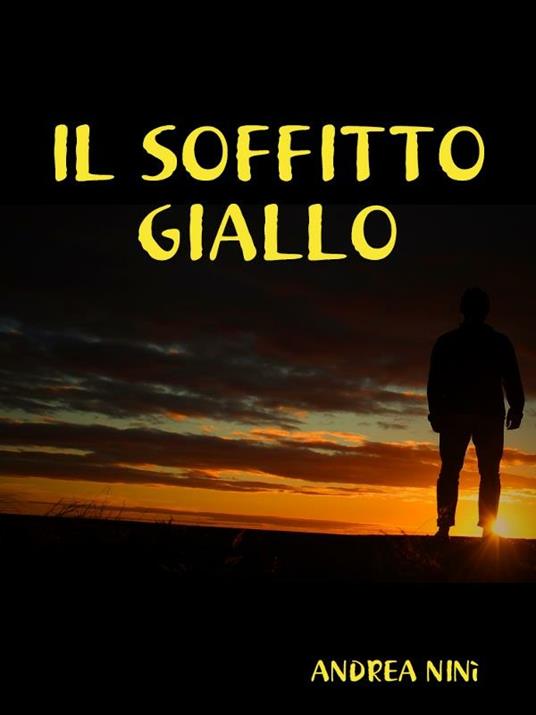 Il soffitto giallo - Andrea Ninì - ebook