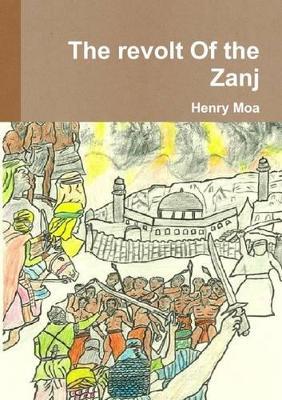 The Revolt of the Zanj - Henry Moa - cover