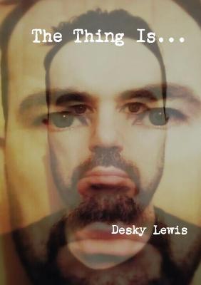 The Thing Is... - Desky Lewis - cover