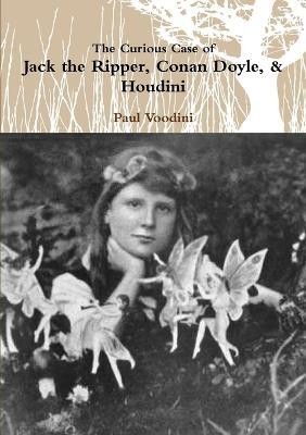 Jack the Ripper, Conan Doyle, & Houdini - Paul Voodini - cover