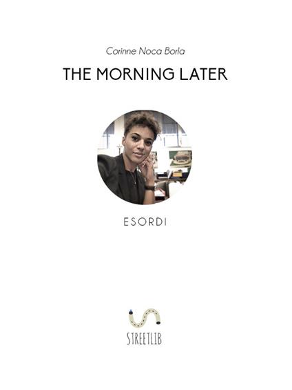 The Morning Later Esordi - Corinne Noca Borla - ebook