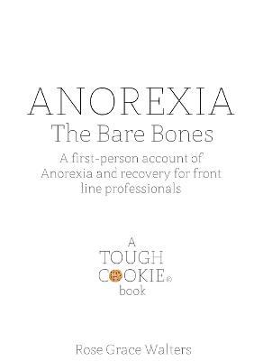 Anorexia: the Bare Bones - Rose Walters - cover