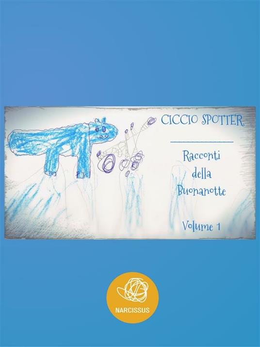 I racconti della buonanotte. Vol. 1 - Ciccio Spotter - ebook