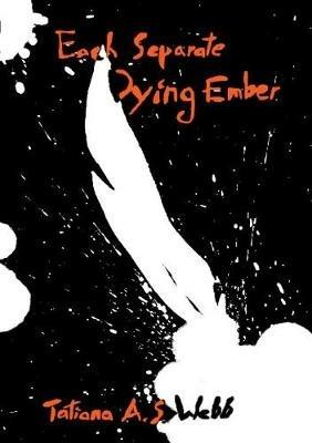 Each Separate Dying Ember - Tatiana A.S. Webb - cover