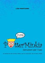 PotterMinkia. Istruzioni per l'uso. Un tempo ero fan di Harry Potter, poi ho conosciuto i fan di Harry Potter