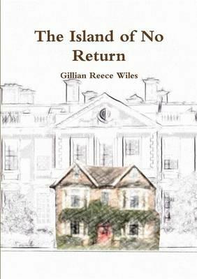 The Island of No Return - Gillian Reece Wiles - cover