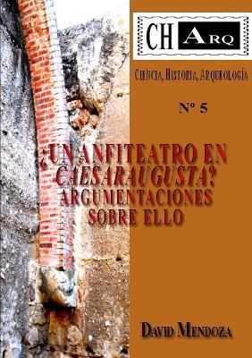 Charq 5: 'Un Anfiteatro En Caesaraugusta? - David Mendoza - cover