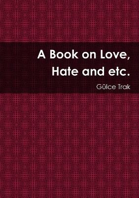 A Book on Love, Hate and Etc. - Gulce Trak - cover