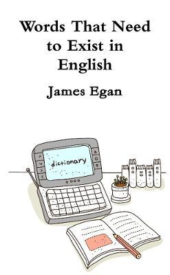 Words That Need to Exist in English - James Egan - cover