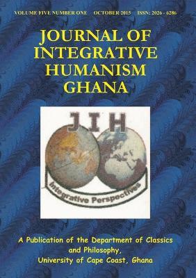 Journal of Integrative Humanism Vol. 5 No. 1 - Ghana, Department of Classics and Philosophy University of Cape Coast - cover