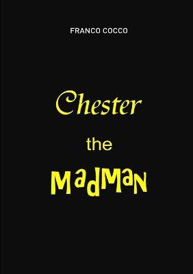 Chester the Madman - Franco Cocco - cover