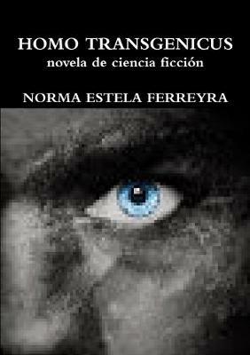 HOMO TRANSGENICUS - NORMA ESTELA FERREYRA - cover