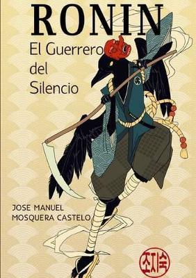 Ronin... El Guerrero Del Silecio - JOSE MANUEL MOSQUERA - cover