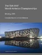 15th World Athletics Championships - Beijing 2015. Complete Results & Athlete Reference.