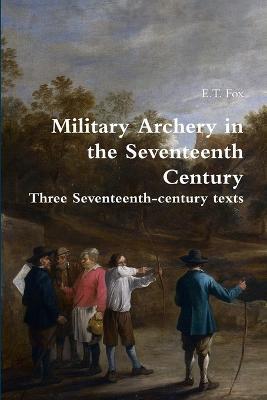 Military Archery in the Seventeenth Century - E. T. Fox - cover