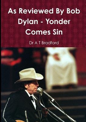 As Reviewed by Bob Dylan - Yonder Comes Sin - A.T. Bradford - cover