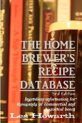 The Home Brewer's Recipe Database, 3rd Edition - Les Howarth - cover