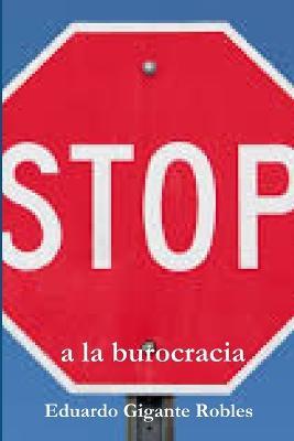 Stop a la burocracia - Eduardo Gigante Robles - cover