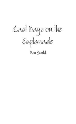 Last Days on the Esplanade - Ben Gould - cover