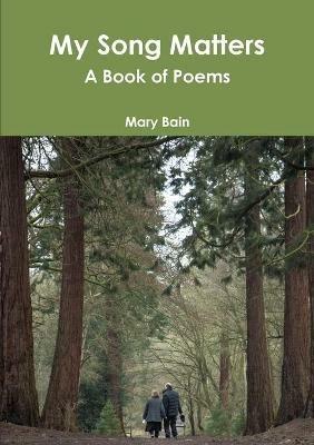 My Song Matters A Book of Poems - Mary Bain - cover