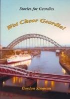 Wot Cheor Geordie! Stories for Geordies - Gordon Simpson - cover