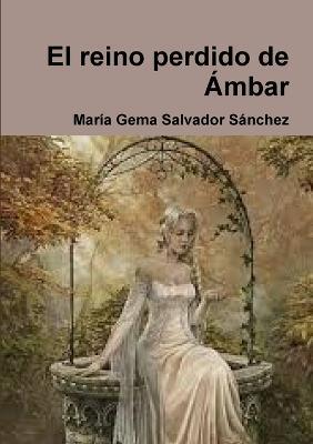 El reino perdido de Ambar - Maria Gema Salvador Sanchez - cover