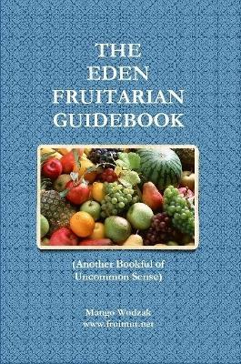 The Eden Fruitarian Guidebook - PB - Mango Wodzak - cover