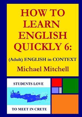 How to Learn English Quickly 6: (Adult) English in Context - Michael Mitchell - cover