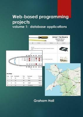 Web-based programming projects.: Volume 1 - database applications - Graham Hall - cover