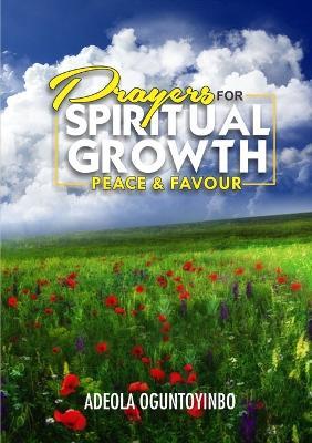 Prayers for Spiritual Growth, Peace and Favour - Adeola Oguntoyinbo - cover