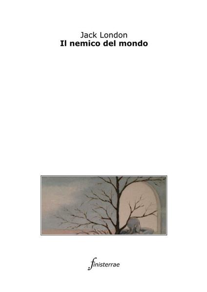 Il nemico del mondo - Jack London,Daniele Lucchini - ebook